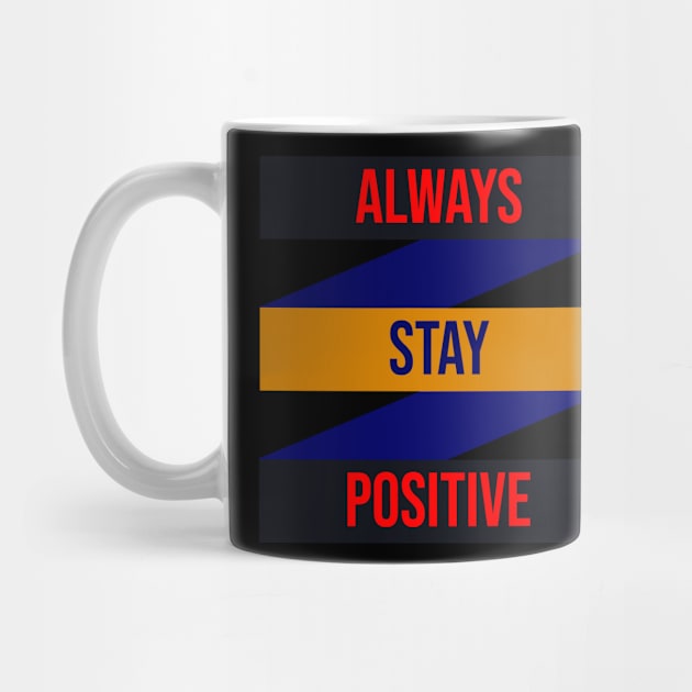 Always stay positive design by FromottaDesignz